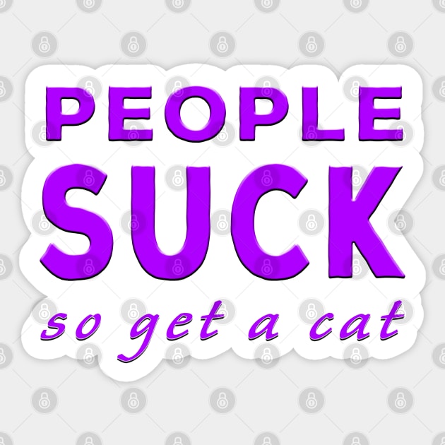 People Suck So Get A Cat Purple Sticker by Shawnsonart